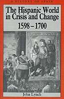 Hispanic World In Crisis x{0026} Change 1598-1700