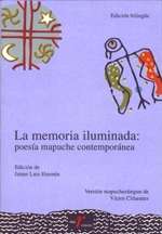 La memoria iluminada: poesía mapuche contemporánea