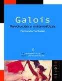 Galois. Revolución y matemáticas