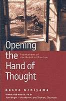 Opening the Hand of Thought : Foundations of Zen Buddhist Practice