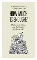 How Much is Enough? : The Love of Money, and the Case for the Good Life