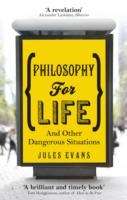 Philosophy for Life, and other Dangerous Situations