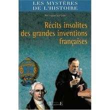 Récits insolites des grandes inventions françaises