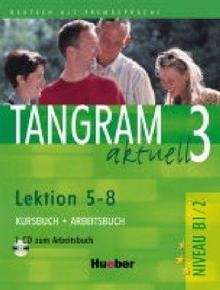 Tangram aktuell 3 B1/2 Lektion 5-8. Kb+Ab+Glossar+ CD zum Arbeitsbuch