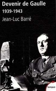 Devenir de Gaulle (1939-1943)