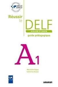 Réussir le DELF A1 Scolaire et Junior Guide Pédagoguique
