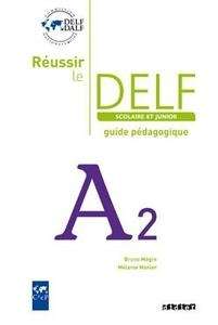 Réussir le DELF A2 Scolaire et Junior Guide Pédagogique