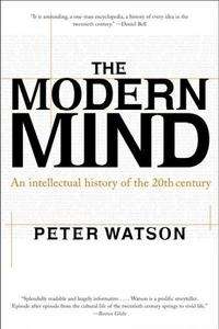 Modern Mind : An Intellectual History of the 20th Century