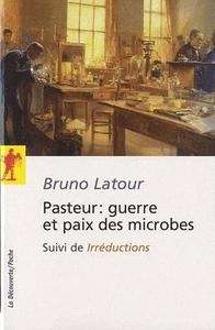 Pasteur: guerre et paix des microbes