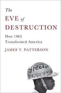 The Eve of Destruction : How 1965 Transformed America