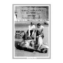 Storia fotografica di Napoli (1945-1957). Dal dopoguerra al  laurismo