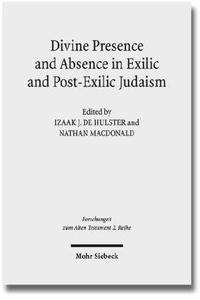 Divine Presence and Absence in Exilic and Post-Exilic Judaism