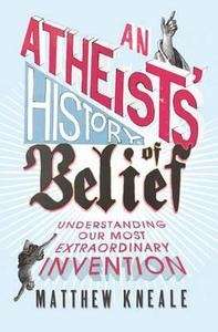 An Atheist's History of Belief