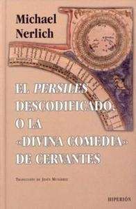 El Persiles Descodificado o la "Divina Comedia" de Cervantes