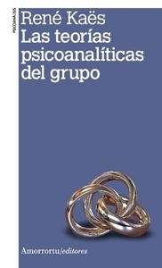 Las teorías psicoanalíticas del grupo (2a ed)
