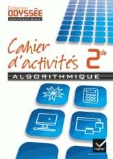Odyssée Mathématiques 2de Cahier d'algorithmique. Édition 2013 Cahier de l'élève