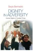Dignity in Adversity : Human Rights in Troubled Times