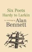 Six Poets: Hardy to Larkin , An Anthology