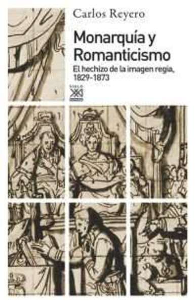 Monarquía y Romanticismo. El hechizo de la imagen regia 1829-1873