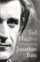 Ted Hughes, the Unauthorised Life
