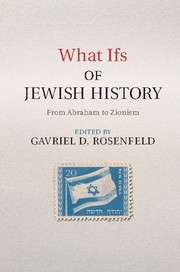 What Ifs of Jewish History. From Abraham to Zionism