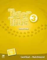 Tiger Time 3 Teacher's Edition with Webcode for Teacher's Resource Centre x{0026} Presentation Kit