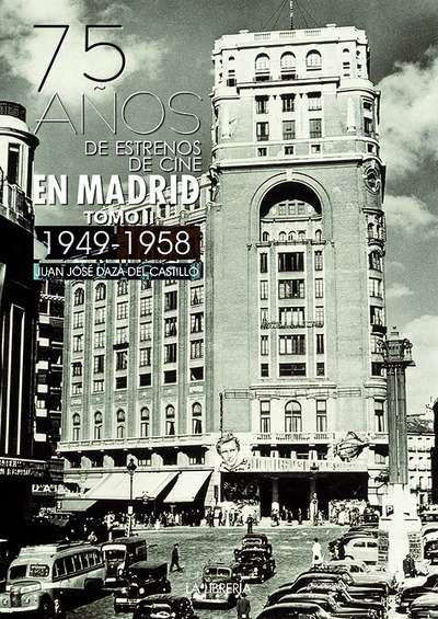 75 Años de estrenos de cine en Madrid. Tomo II 1949-1958
