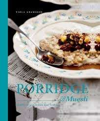 Porridge and Muesli: Healthy Recipes to Kick Start Your Day