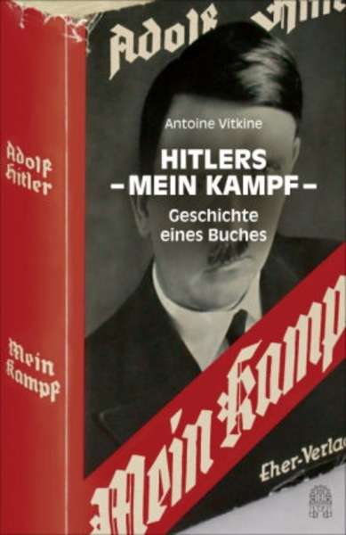 Hitlers - Mein Kampf-. Geschichte eines Buches.