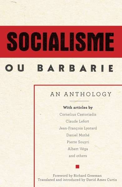 Socialisme ou Barbarie : An Anthology