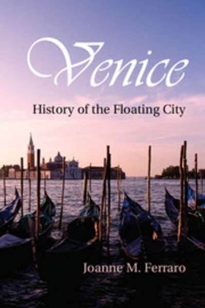 Venice : History of the Floating City