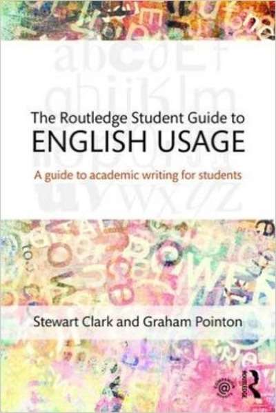 The Routledge Student Guide to English Usage : A Guide to Academic Writing for Students