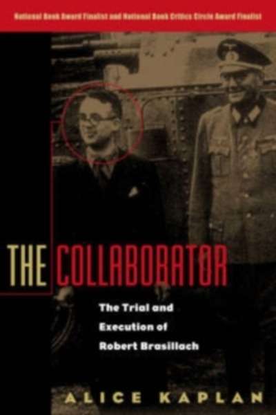 The Collaborator : The Trial and Execution of Robert Brasillach