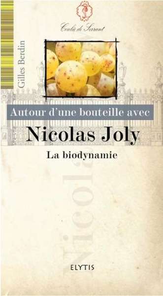 Autour d'une bouteille avec Nicolas Joly. La biodynamie