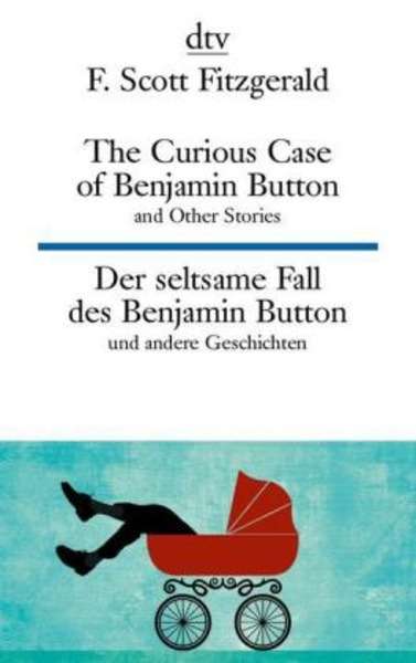 The Curious Case of Benjamin Button and Other Stories / Der seltsame Fall des Benjamin Button und andere Geschic