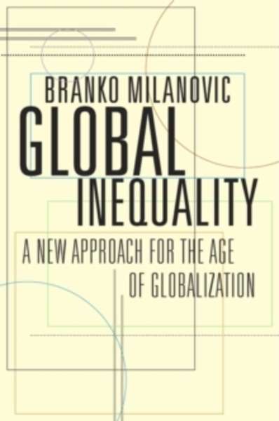 Global Inequality : A New Approach for the Age of Globalization