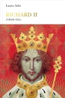 Richard II, A Brittle Glory