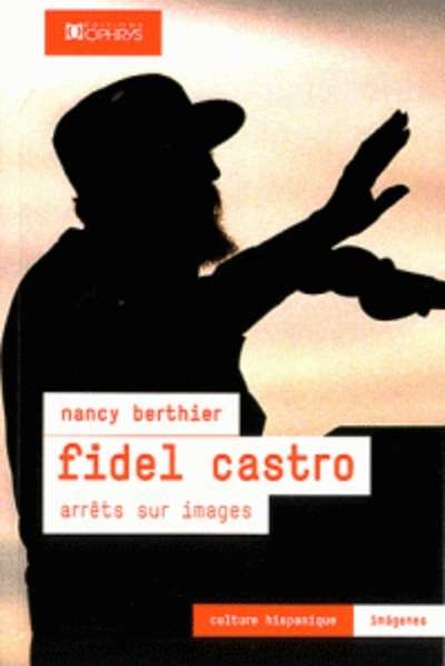 Fidel Castro - Arrêts sur images