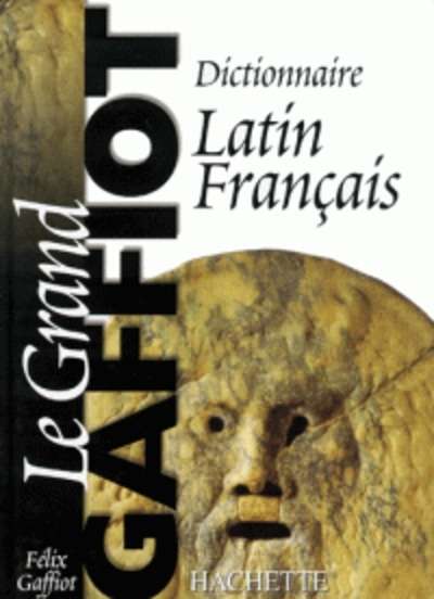 Le Grand Gaffiot Dictionnaire Latin Français