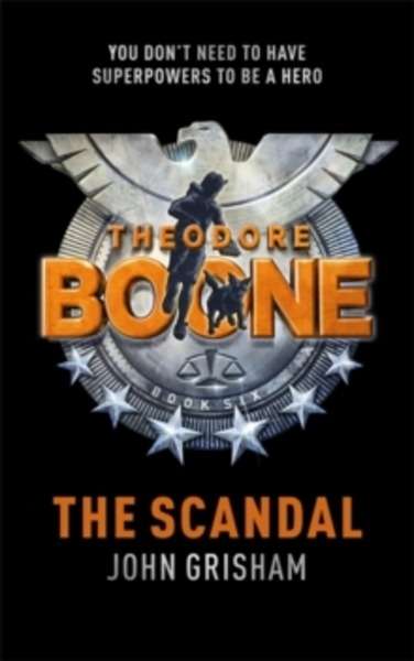 Theodore Boone: The Scandal (Theodore Boone Series 6)