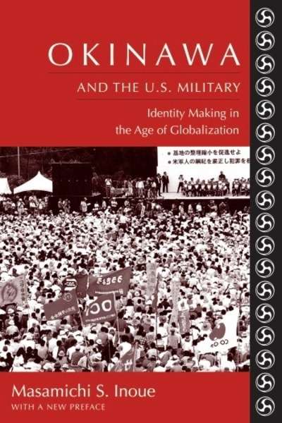 Okinawa and the U.S. Military : Identity Making in the Age of Globalization