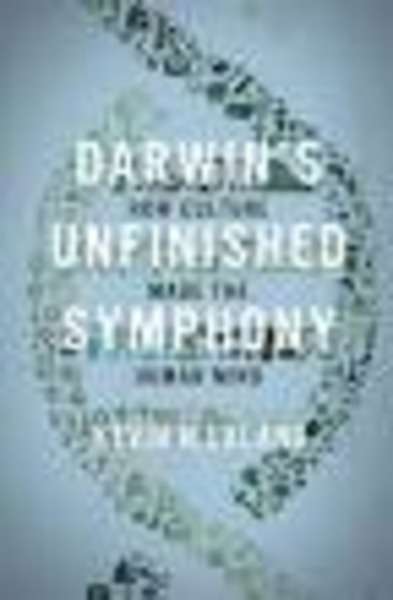 Darwin's Unfinished Symphony : How Culture Made the Human Mind