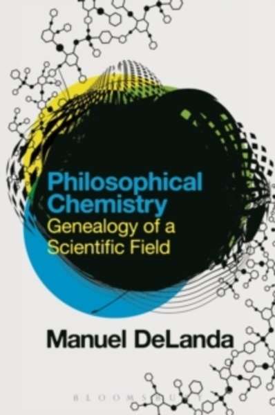Philosophical Chemistry : Genealogy of a Scientific Field