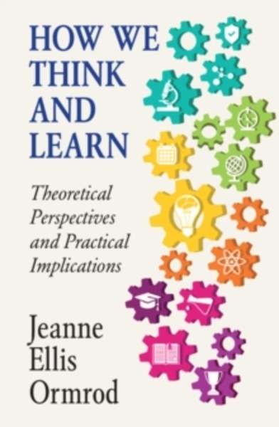 How We Think and Learn : Theoretical Perspectives and Practical Implications