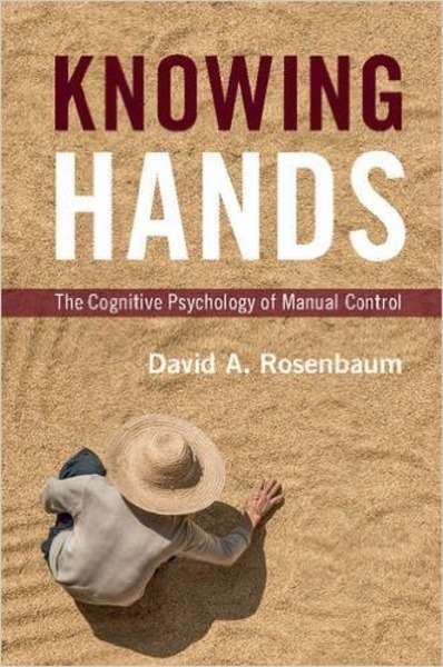 Knowing Hands : The Cognitive Psychology of Manual Control