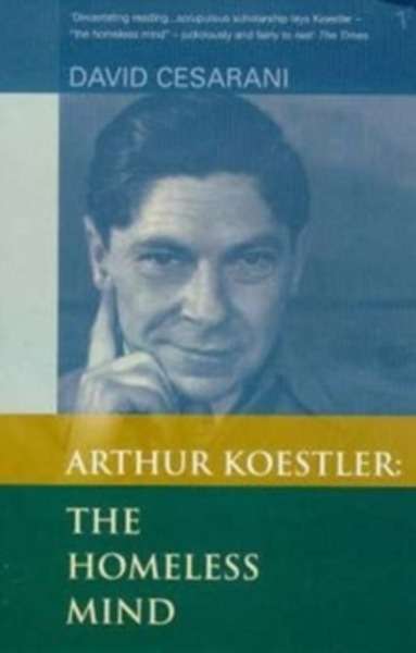 Arthur Koestler : The Homeless Mind - Arthur Koestler and the Quest for Belonging