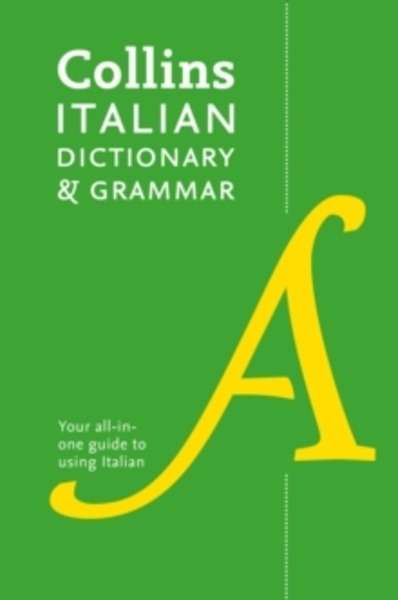 Collins Italian Dictionary and Grammar : 120,000 Translations Plus Grammar Tips