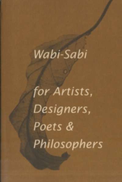 Wabi-sabi : For Artists, Designers, Poets and Designers