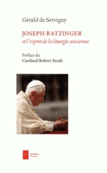 Joseph Ratzinger et l'esprit de la liturgie ancienne