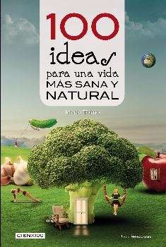 100 ideas para una vida más sana y natural